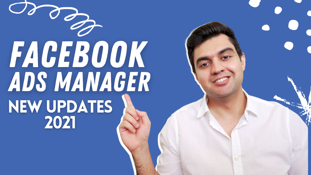 You are currently viewing Facebook Ads Manager 2021: New Updates and Features